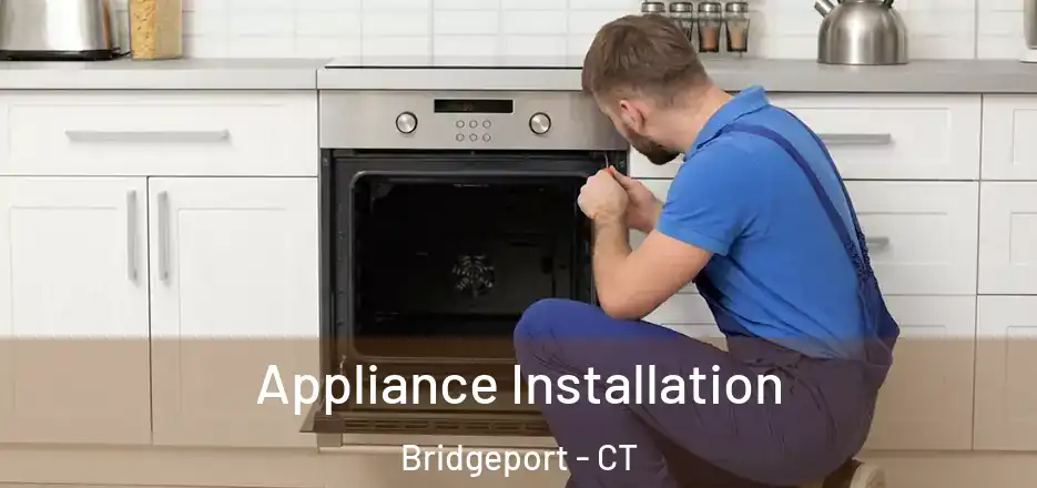  Appliance Installation Bridgeport - CT