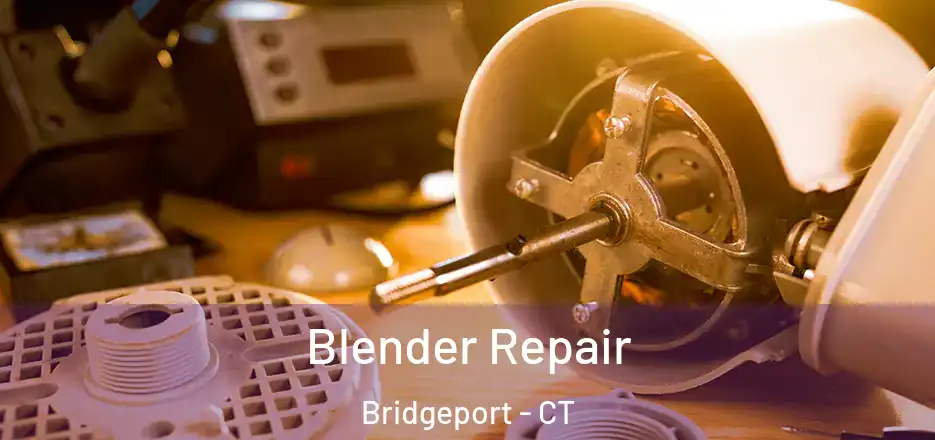  Blender Repair Bridgeport - CT