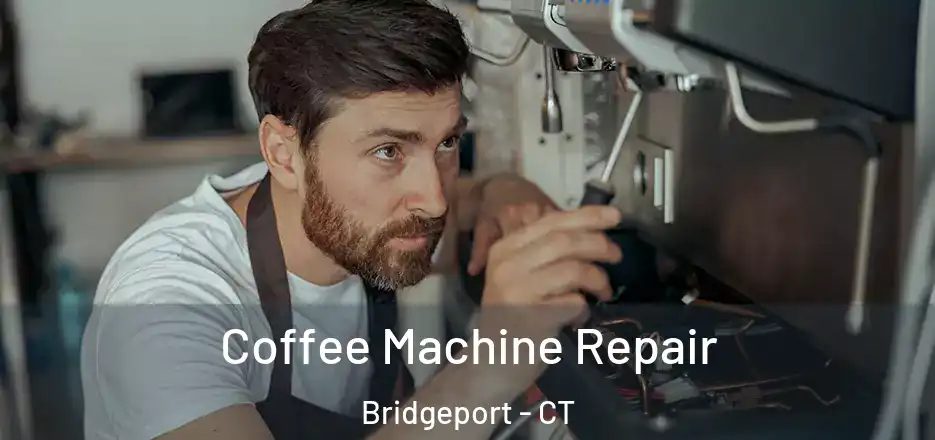 Coffee Machine Repair Bridgeport - CT