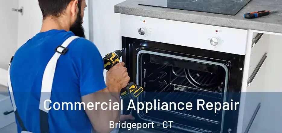  Commercial Appliance Repair Bridgeport - CT