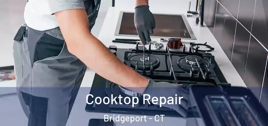  Cooktop Repair Bridgeport - CT