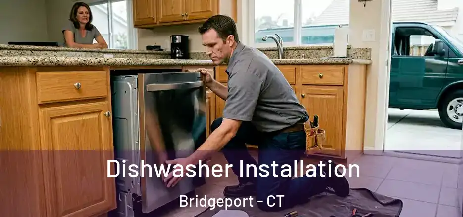  Dishwasher Installation Bridgeport - CT