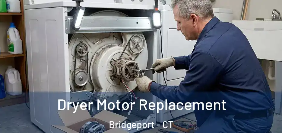  Dryer Motor Replacement Bridgeport - CT