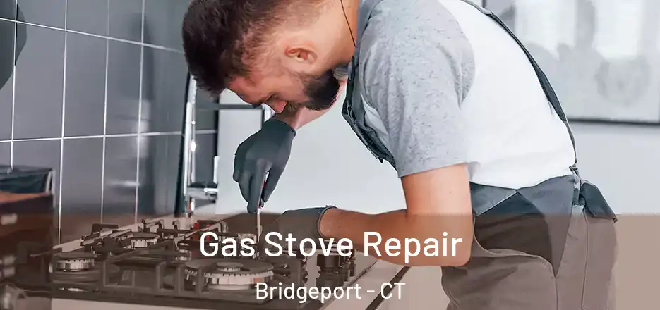  Gas Stove Repair Bridgeport - CT