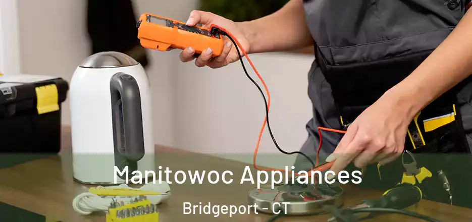  Manitowoc Appliances Bridgeport - CT