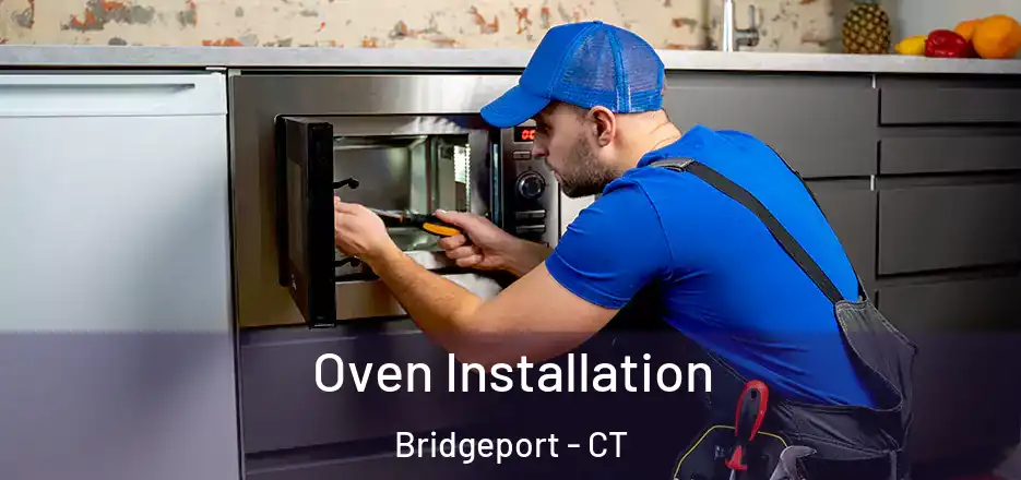  Oven Installation Bridgeport - CT