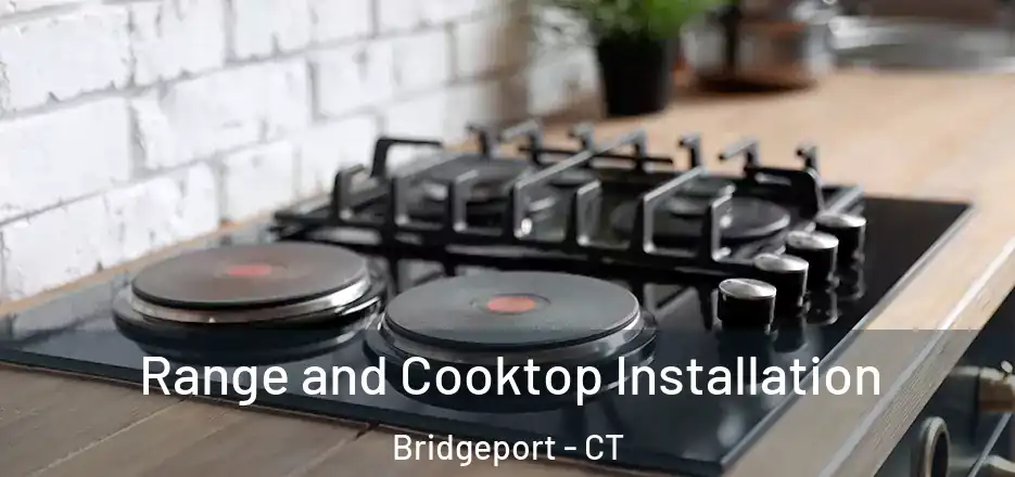 Range and Cooktop Installation Bridgeport - CT