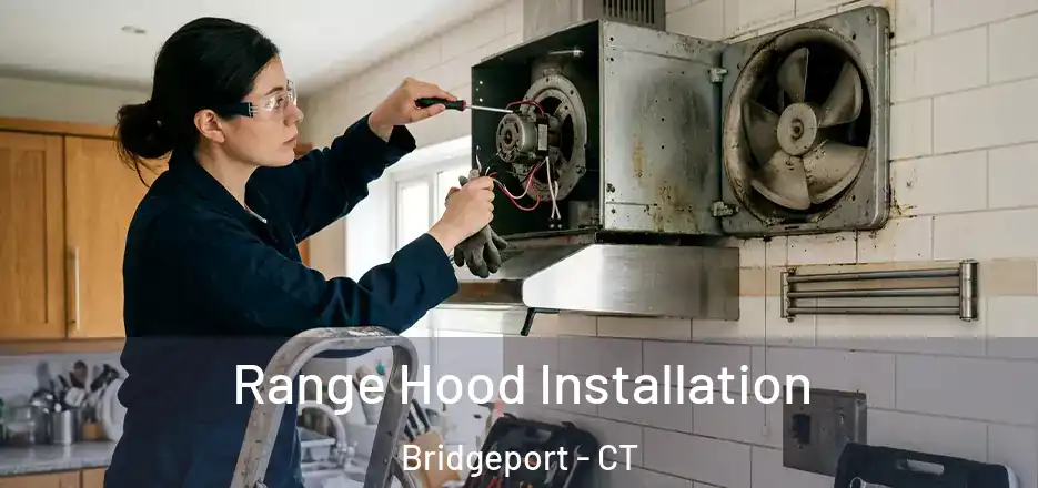  Range Hood Installation Bridgeport - CT
