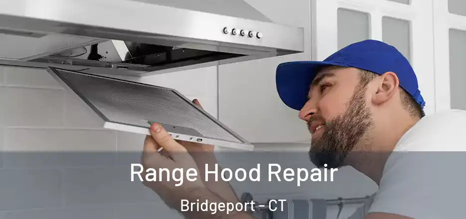  Range Hood Repair Bridgeport - CT