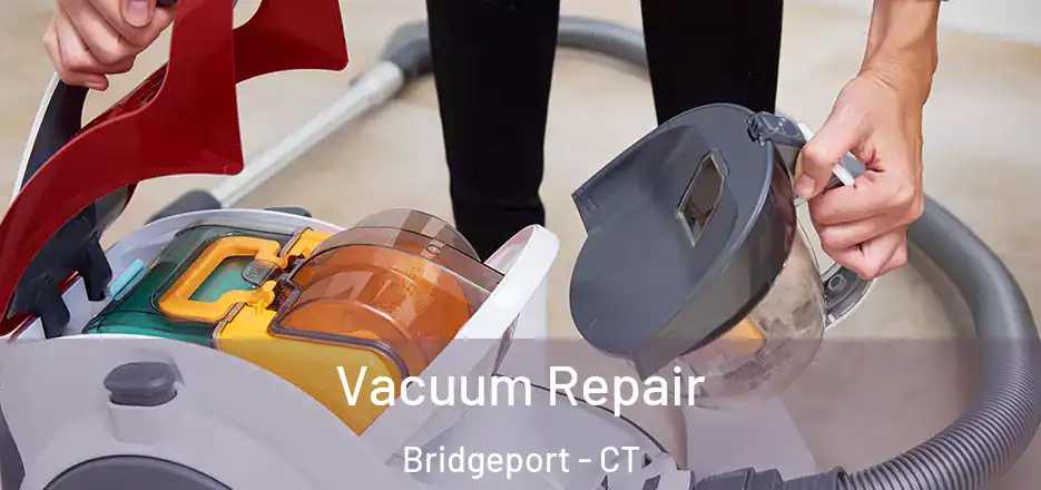  Vacuum Repair Bridgeport - CT