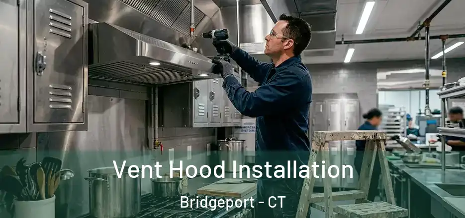  Vent Hood Installation Bridgeport - CT