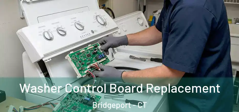 Washer Control Board Replacement Bridgeport - CT